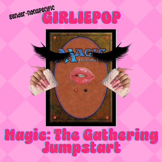 Girliepop Magic, Learn Magic: The Gathering (October)